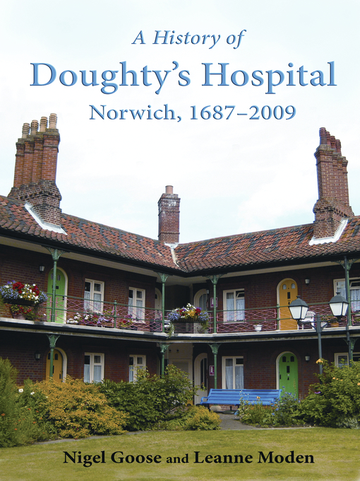 Title details for A History of Doughty's Hospital, Norwich, 1687???2009 by Nigel Goose - Available
